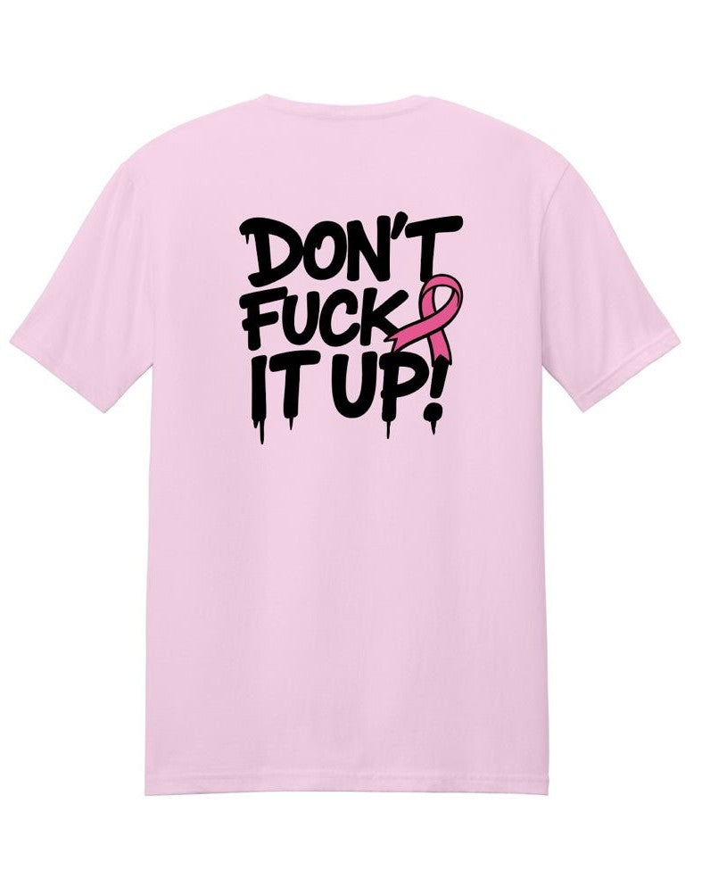 Dont Fuck IT Up TShirt